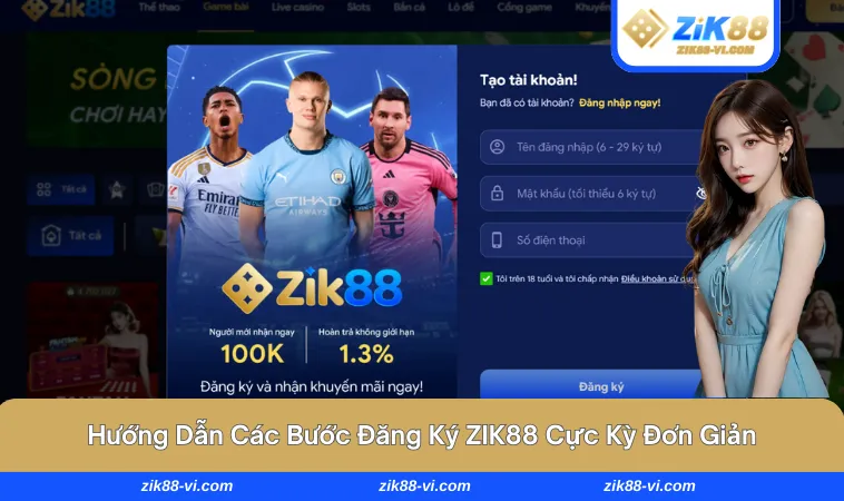 dang ky zik88 2 Quy trình tạo tài khoản cực kỳ đơn giản tại nền tảng