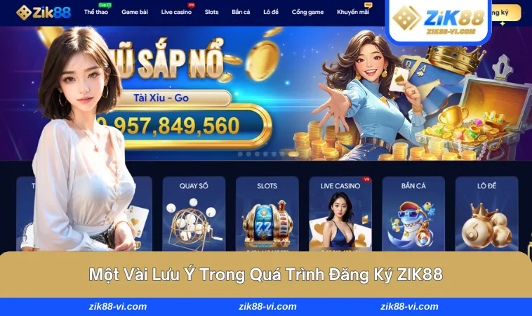dang ky zik88 3 Bỏ túi những điều cần lưu ý cho hội viên khi thực hiện