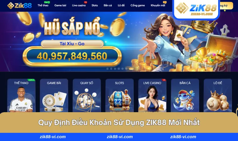 dieu khoan su dung zik88 2 1 Những quy định về điều khoản mới nhất cho hội viên