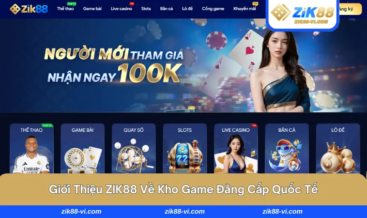 gioi thieu zik88 3 Trải nghiệm kho game siêu đẳng cấp quốc tế