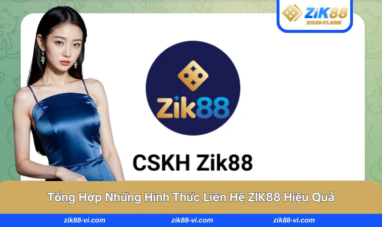 lien he zik88 2 Những phương thức kết nối CSKH nhanh chóng, hiệu quả